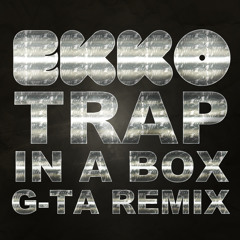 Beatboxer Ekko - Trap in a Box [g-ta Remix]