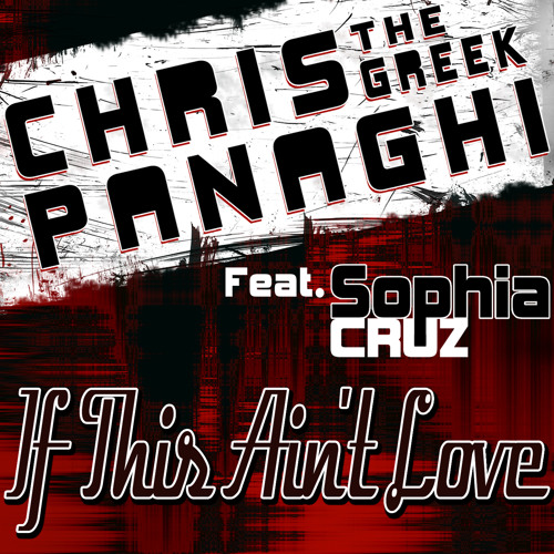 Stream Chris "The Greek" Panaghi feat. Sophia Cruz - If This Ain't Love ( Radio Mix) by Chris "The Greek" Panaghi | Listen online for free on  SoundCloud