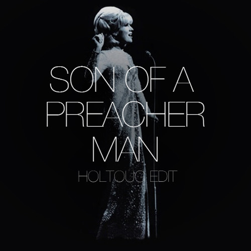 Preacher Man (HOLTOUG Edit)