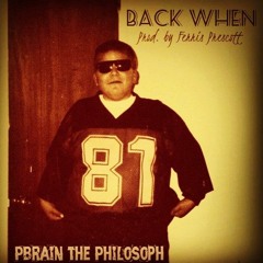 Back When - Pbrain The Philosoph [Prod. by Ferris Prescott]