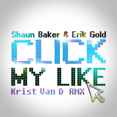 Shaun Baker & Erik Gold - Click My Like (Krist Van D remix)
