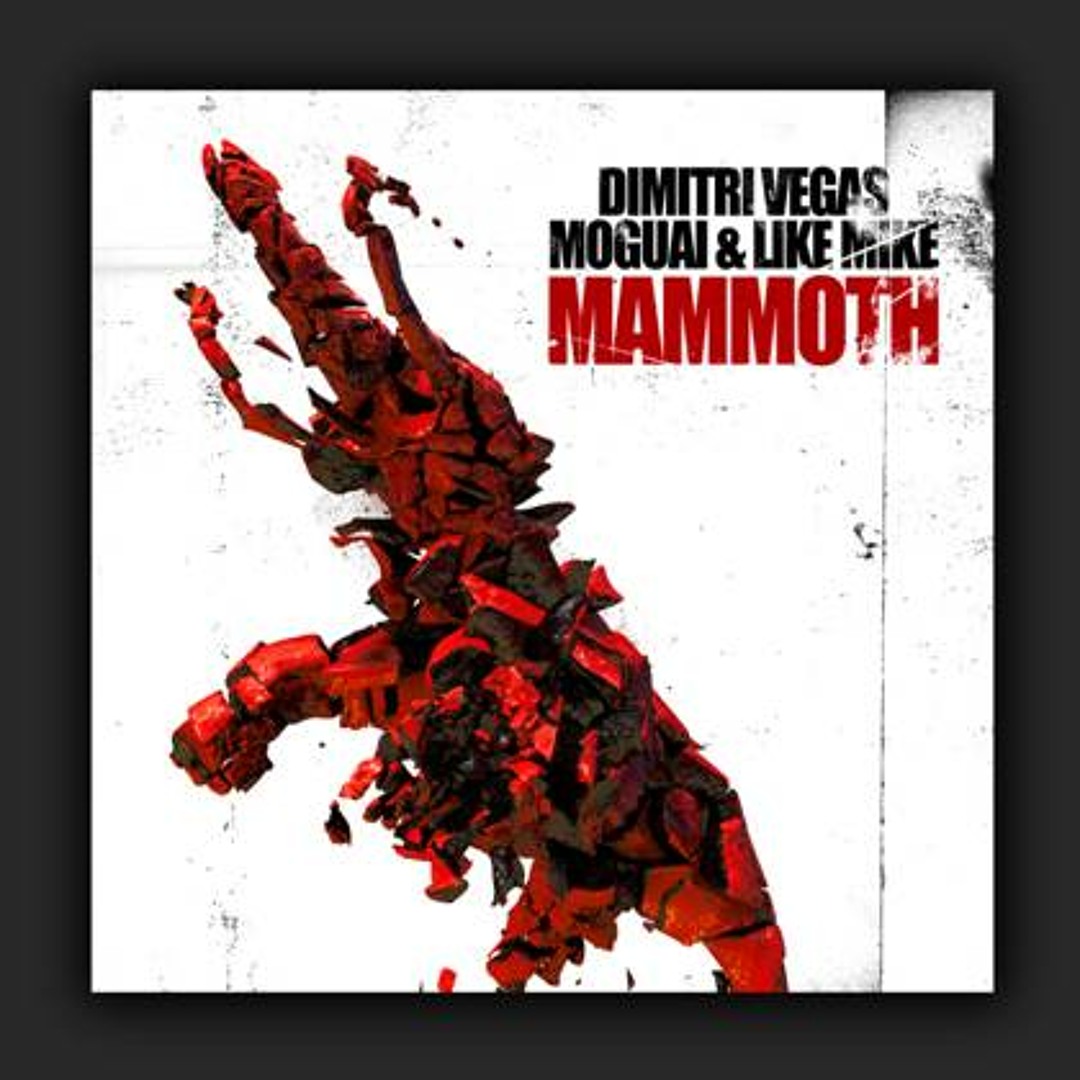 Stream Dimitri Vegas, Moguai & Like Mike - Mammoth - OUT NOW ON