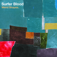 Surfer Blood - Weird Shapes