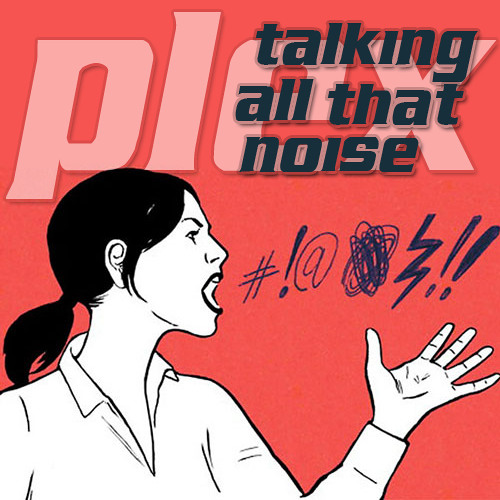Talking All That Noise