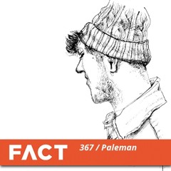 FACT mix 367 - Paleman (Jan '13)