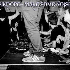 Sikdope - Make Some Noise