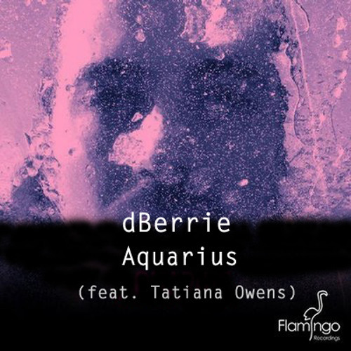 FREE DL: dBerrie - Aquarius (feat. Tatiana Owens) (Vocal Mix)