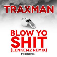 Traxman - Blow Yo Shit [Lenkemz Remix]