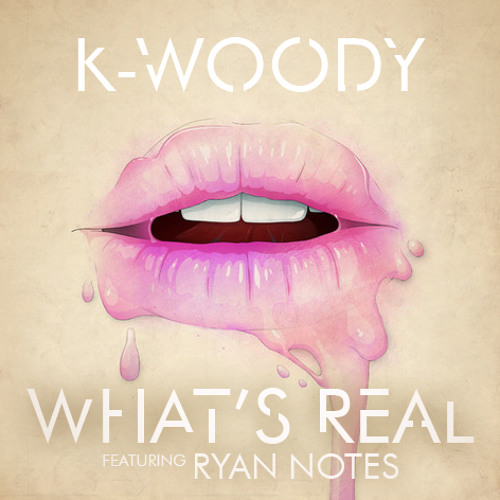 K-Woody - What's Real (con Ryan Notes)