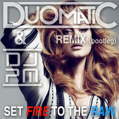 Adele - Set the Fire to the Rain (Duomatic & DJ PM Remix)
