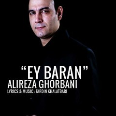 Alireza Ghorbani Ey Baran