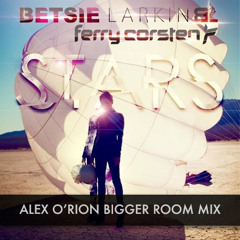 Ferry Corsten & Betsie Larkin - Stars (Alex O'Rion Bigger Room Mix)