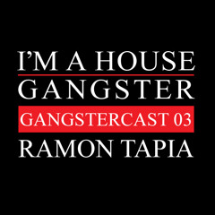 RAMON TAPIA | GANGSTERCAST 03
