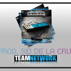 TeamNetwork - The Team (Prod. Sid De La Cruz)