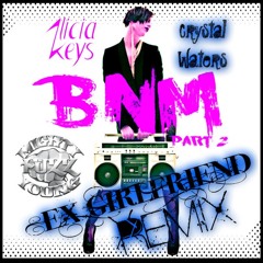 B.n.M {X-GIRLFRIEND REMIX} Alicia Keys & Crystal Waters rmx by Mighty Fuzz Young