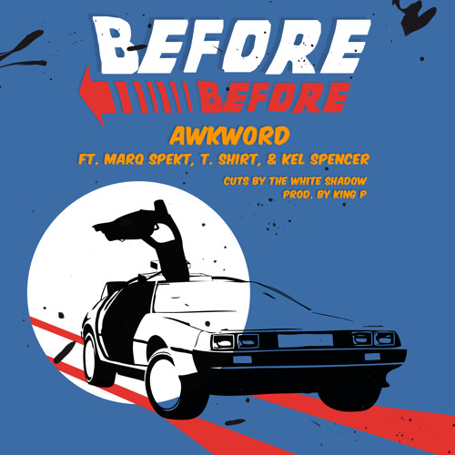 Awkword - Before Before (con MarQ Spekt, T.Shirt & Kel Spencer) 