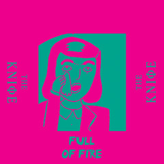 THE KNIFE "FULL OF FIRE" ( RABID RECORDS ) 28.01.13