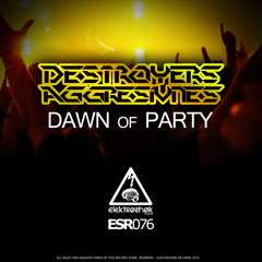 Destroyers & Aggresivnes - Dawn Of Party
