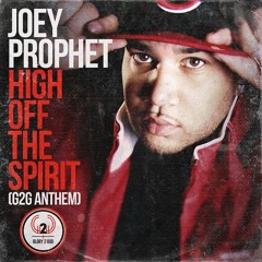 Joey Prophet - High Off The Spirit (G2G Anthem)