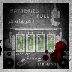 Batteries Full - Hangi ft Elijah & Jazveh & Mehran (Prod by Hangi)