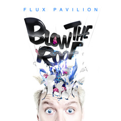 Flux Pavilion - Blow The Roof EP Minimix