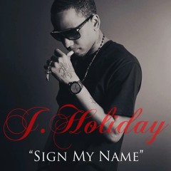 J. Holiday - Sign My Name (Mastered Version) (NoShout)