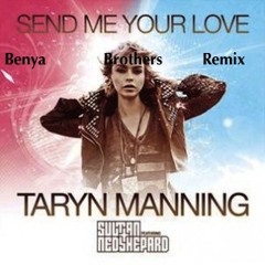 Sultan & Ned Shepard ft. Taryn Manning - Send Me Your Love (Benya Brothers Remix)[Free DL]