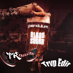 Pendulum - Blood Sugar (TRebellion TRVP Edit)