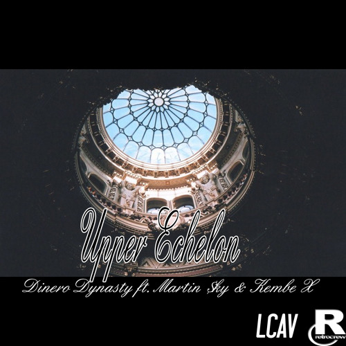 Upper Echelon ft. Martin $ky & Kembe X