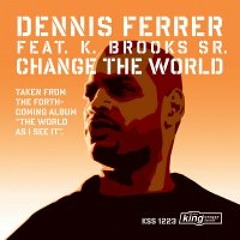 Dennis Ferrer Karlon Brooks Sr - Change The World (Lyris & Alsson Preece Remix) Free Download