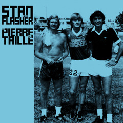 Stan The Flasher - Ma Pierre De Taille