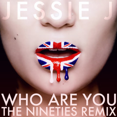 Jessie J - Who Are You (The Nineties Remix)