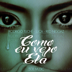 Rodrigo Tuchê, Luca, Red Niggaz - Como Eu Vejo Ela (prod. Tuchê)