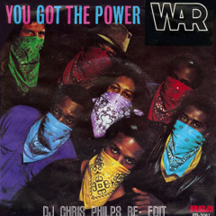 War - You Got The Power (DJ Chris Philps Re-Edit)
