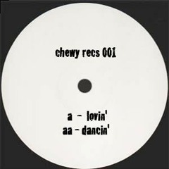 Dancin' - Chewy Rec's 001 (aa)