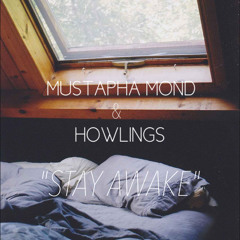 Mustapha Mond X Howlings - Stay Awake