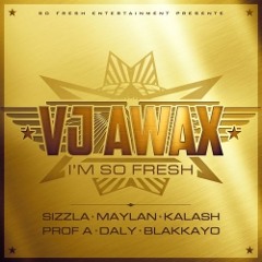 VJ Awax, Daly, Kalash, Sizzla, Maylan, Blakkayo, ProFa - I'm So Fresh