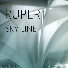 Rupert - Sky Line (NOW AT BEATPORT/ITUNES/JUNO)