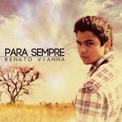 Renato Vianna - Para Sempre