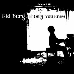 Kid Berg - If Only You Knew