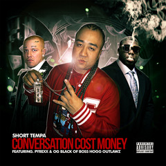 Short Tempa - Conversation Cost Money ft. Pyrexx & OG Black of Boss Hogg Outlawz