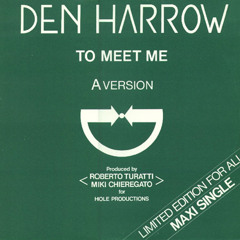 DEN HARROW - To meet me