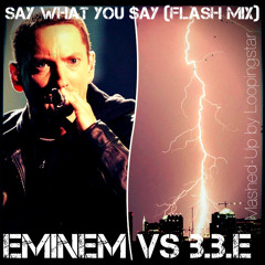Eminem vs BBE - Say What You Say (Flash Mix) (Loopingstar Mashup)