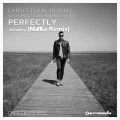 Christian Burns & Maison & Dragen - Perfectly (MaRLo Remix) - PREVIEW
