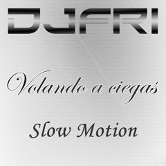 DJFRI - Volando a ciegas (Slow motion)