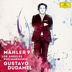 Gustavo Dudamel: Mahler's Symphony No.9 in D, 4. Adagio