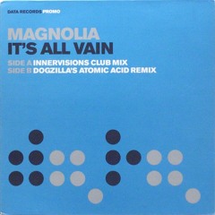 Magnolia - It's All Vain (Dogzilla's Atomic Acid Remix)