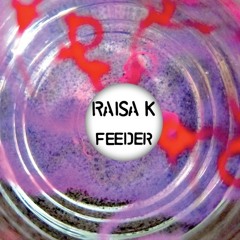 Raisa K - Feeder EP