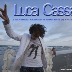Luca Cassani - Amorhouse & Master Work  (Dj Elvis Remix 2013 )