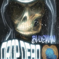 DROP DEAD off that bluemanaccount Deadly Deposits mixtape